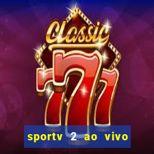 sportv 2 ao vivo futebol play hd